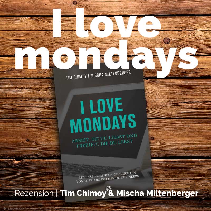 I love mondays von Tim Chimoy und Mischa Miltenberger